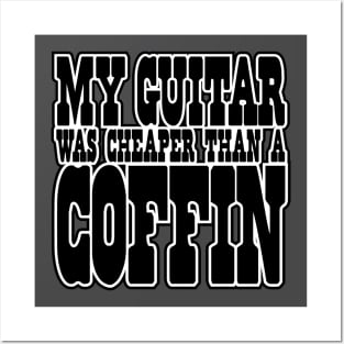 My GUITAR was CHEAPER than a COFFIN! Posters and Art